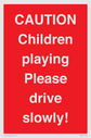 caution-children-playing-please-drive-slowly~